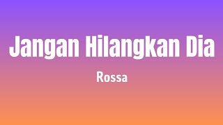 Jangan Hilangkan Dia - Rossa ( Lirik Lagu )