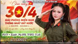 LK NONSTOP NHẠC CÁCH MẠNG 30-4, 1-5  REMIX - DJ SAMZY || LK CÔ GÁI MỞ ĐƯỜNG