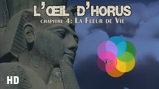 𓂀 L'Œil d'Horus - Chap 3 : La Fleur de la Vie [HD]