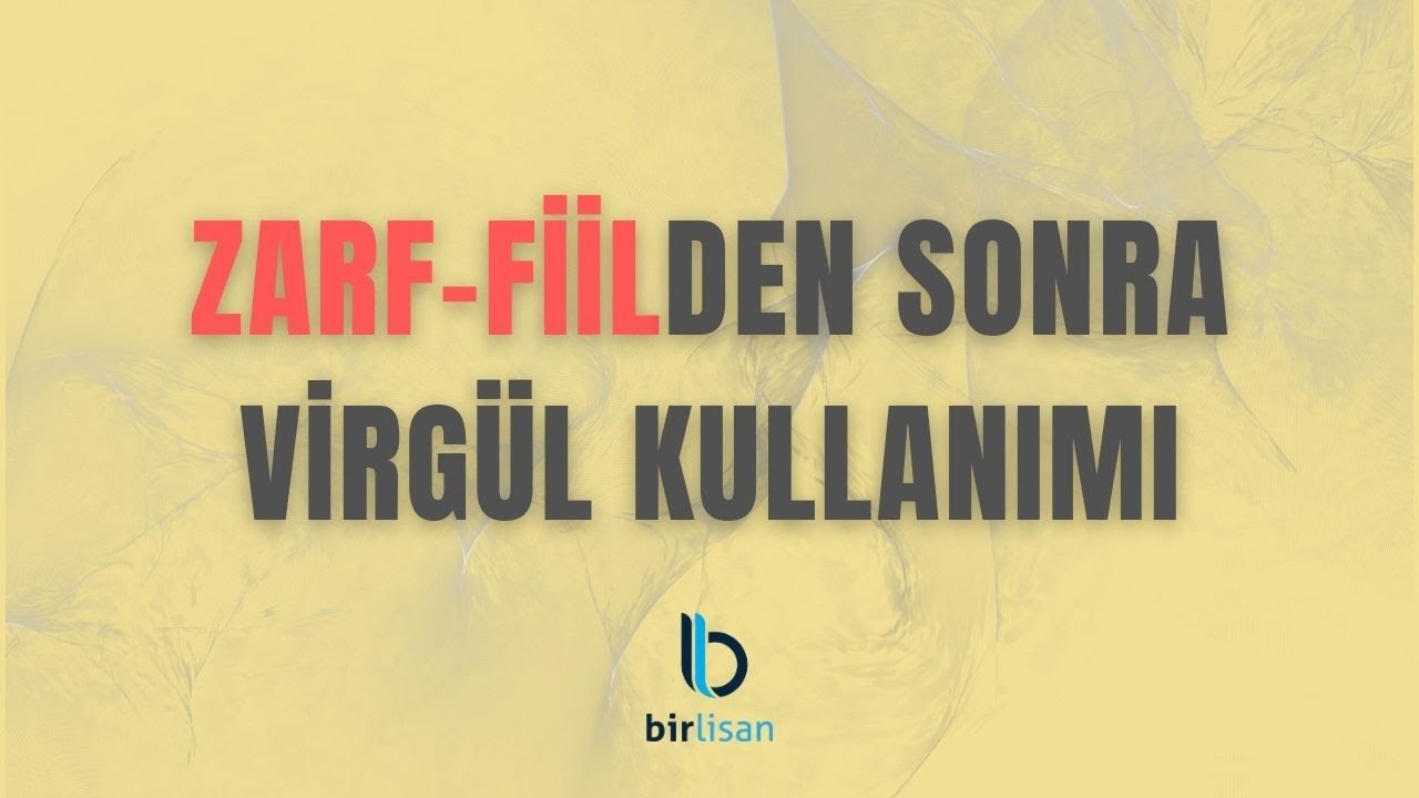 Zarf-Fiilden Sonra Virgül Kullanımı