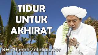 Abah Guru Zuhdi (KH. Ahmad Zuhdiannoor) - Tidur Untuk Akhirat
