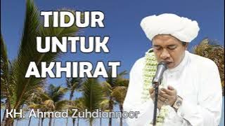 Abah Guru Zuhdi (KH. Ahmad Zuhdiannoor) - Tidur Untuk Akhirat