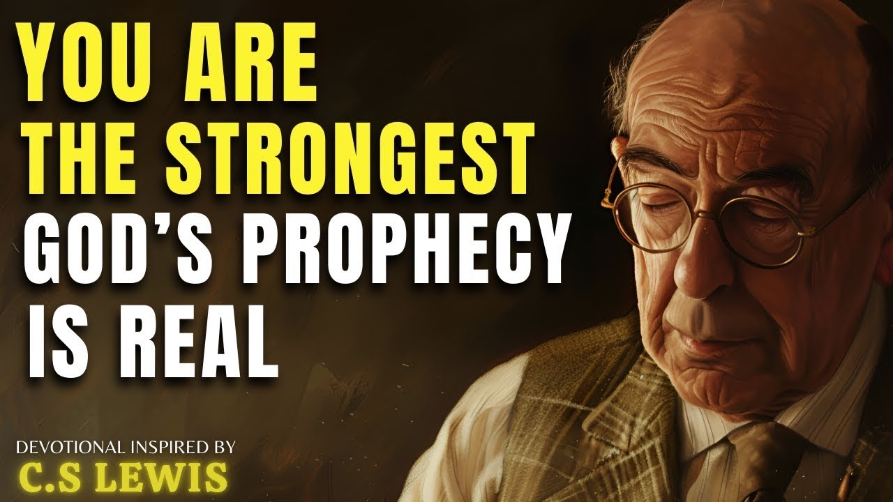 You Are the Strongest Chosen One — The Prophecy Is Real | C.S Lewis Sermon