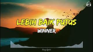 Winner - Lebih Baik Putus | Lirik Lagu