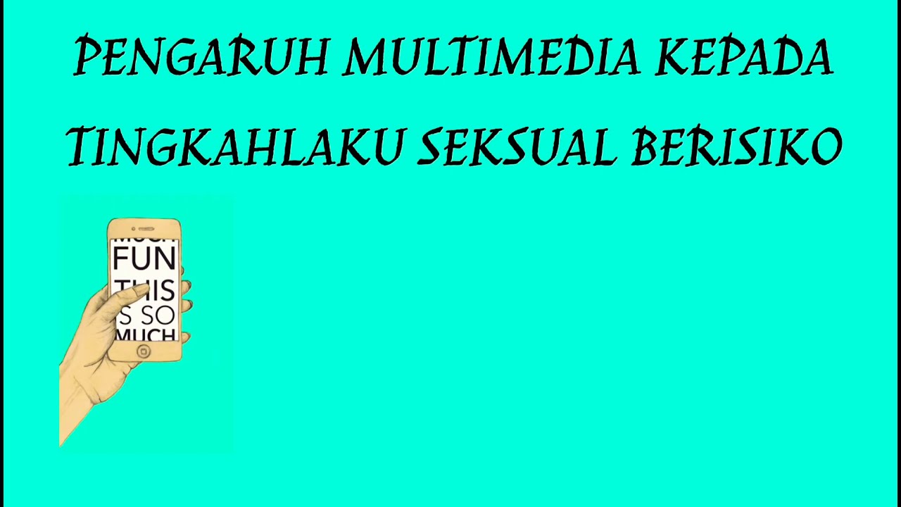 2.0 PENGARUH MULTIMEDIA KEPADA TINGKAH LAKU SEKSUAL BERISIKO P