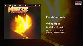 White Heat - Good-Bye Jody (Taken From The Album Krakatoa)