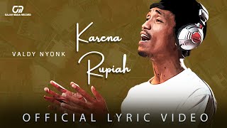 Download lagu Karena Rupiah - Valdy Nyonk  Original Song   Lyric Video mp3