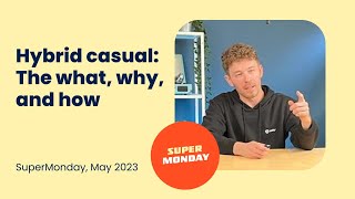 SuperMonday May 2023 | Hybrid casual: The what, why, and how screenshot 3