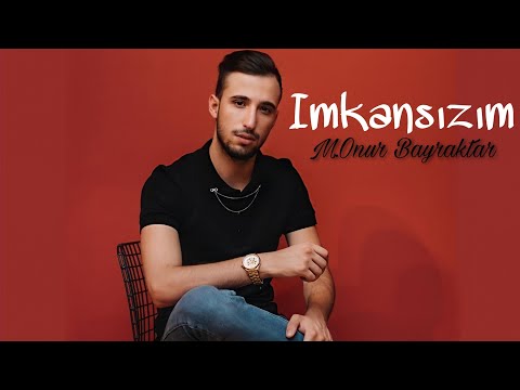 Onur Bayraktar-İmkansizim (sözleri) Official Video