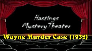 Hastings Mystery Theater "The Wayne Murder Case" (1932)