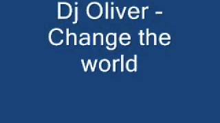 Download Lagu Dj Oliver - Change the world MP3