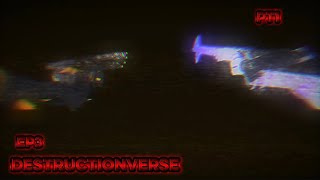 (🌌DESTRUCTIONVERSE ep3 pt1🌌)