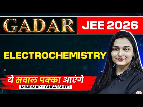 Master Electrochemistry: Theory, Mind maps & PYQs | JEE 2026 | Gadar 2026 | Shilpi Mam