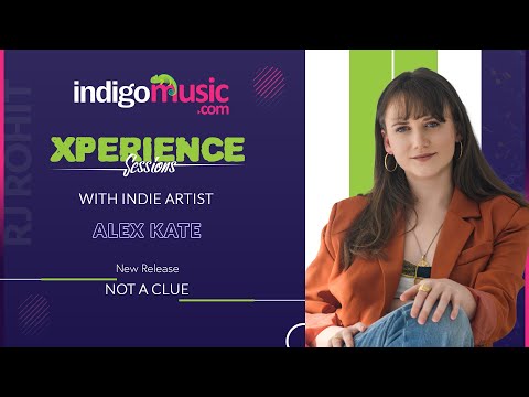 Xperience Sessions With Indie Artist, Alex Kate