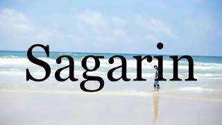 How To Pronounce Sagarin🌈🌈🌈🌈🌈🌈Pronunciation Of Sagarin