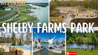 Let's explore Shelby Farms Park, Memphis, Tennessee 