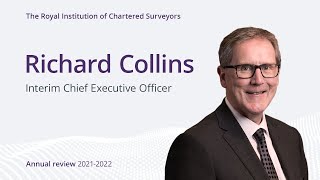 Richard Collins, Interim Chief Executive Officer RICS Annual review 2021 – 2022