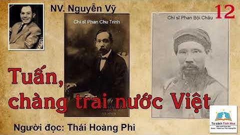 TUẤN - CHÀNG TRAI NƯỚC VIỆT. Tập 12. Tác giả: NV. Nguyễn Vỹ. Người đọc: Thái Hoàng Phi