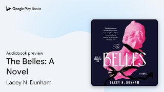The Belles: A Novel by Lacey N. Dunham · Audiobook preview