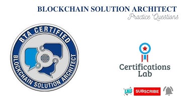 CBSA | BTA Certified Blockchain Solution Architect - Part 1