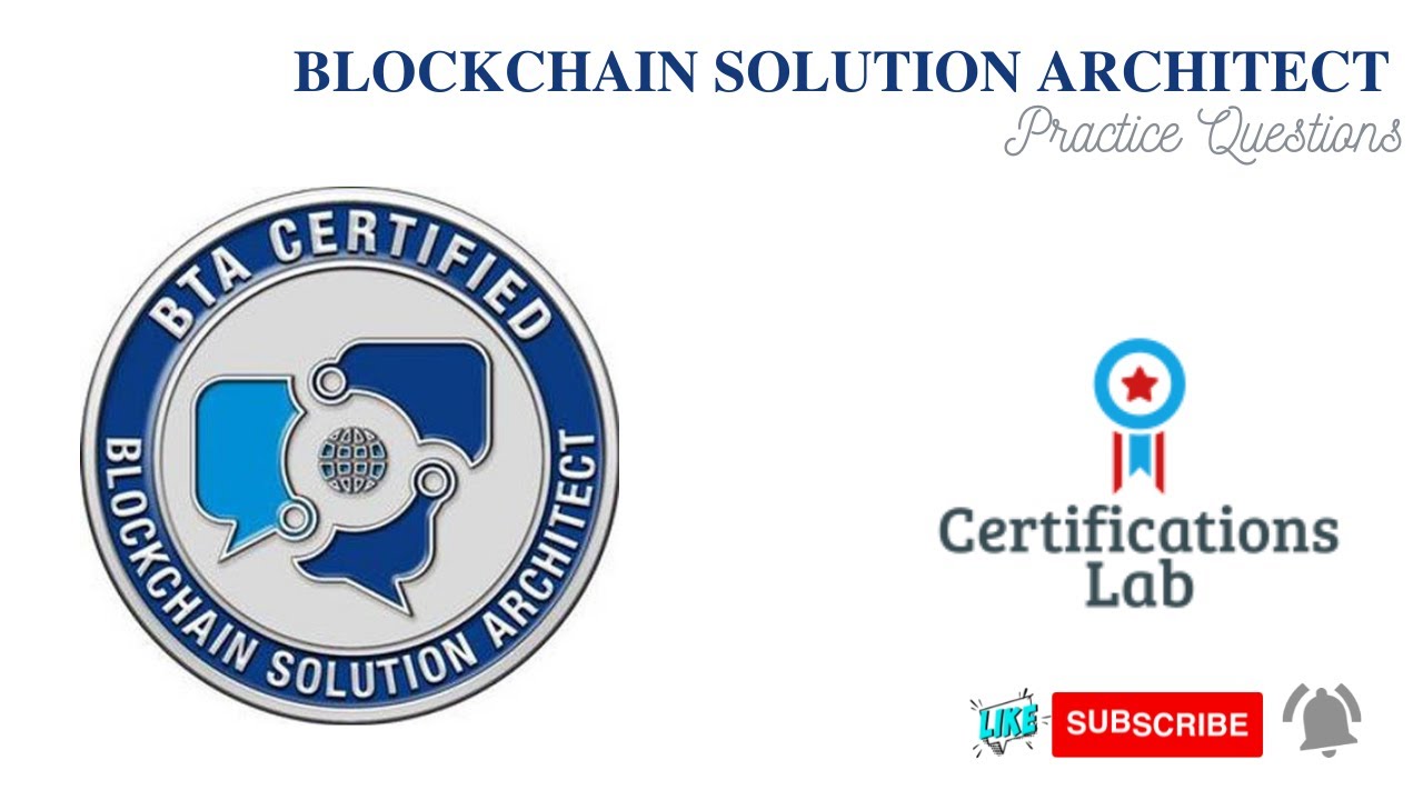 CBSA | BTA Certified Blockchain Solution Architect - Part 1