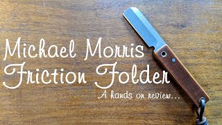 Michael Morris custom-made friction folder - hands on review