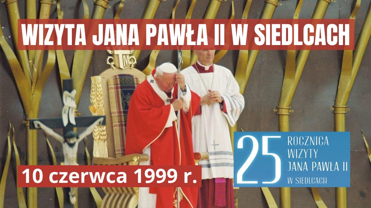 Wizyta Apostolska papieża Jan Paweł II w Siedlcach - 10 czerwca 1999 r.