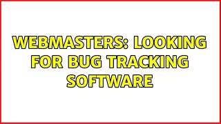 Webmasters: Looking for bug tracking software