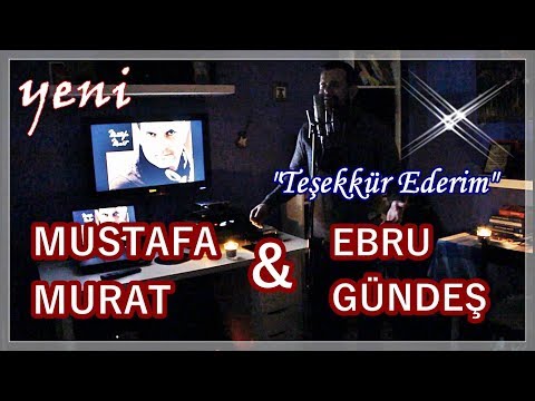 TEŞEKKÜR EDERİM - MUSTAFA MURAT & EBRU GÜNDEŞ MÜKEMMEL OKUMUŞUM