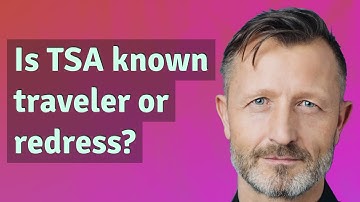 Is TSA known traveler or redress?