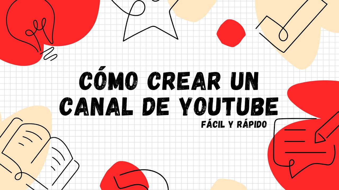 Cómo CREAR un CANAL de YOUTUBE desde Cero: Fácil Y Rápido - YouTube