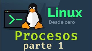 Curso de Linux desde cero para principiantes | PROCESOS [PARTE 1]  (video 22)
