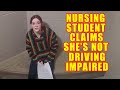 Bodycam DUI Arrest - 20-Year-Old Nursing Student is Adamant She is Not Driving Impaired