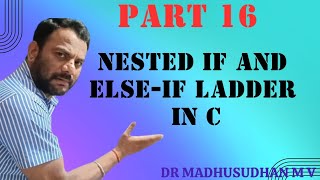 Part 16 - Nested if and else-if ladder in C