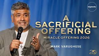 A Sacrificial Offering by Mark Varughese | Miracle Offering 2026 Sunday Service