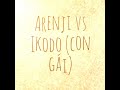 Arenji vs Ikodo  (con gái)
