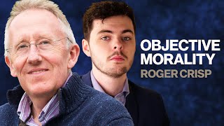 Objective Morality - Alex Oconnor And Roger Crisp