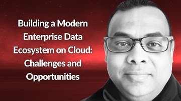 Building a Modern Enterprise Data Ecosystem on Cloud | Raja Chattopadhyay | Conf42 Cloud Native 2024