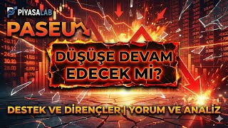 PASEU Düşüşe Devam Edecek mi? Destek ve Dirençler | Yorum ve Analiz