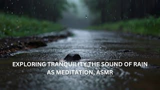 EXPLORING TRANQUILITY THE SOUND OF RAIN AS MEDITATION, ASMR