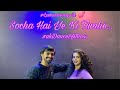 Socha hai ye ki tumhe  love series  choreography by akash kadam  ft asavari palav