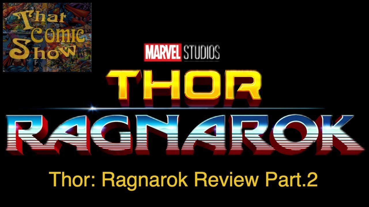 That Thor Ragnarok Movie Review Part. 2