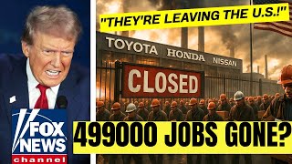 Toyota, Honda & Nissan Just SHOCKED the U.S. — 499,000 Jobs Now at Risk! (Trump Blindsided!)