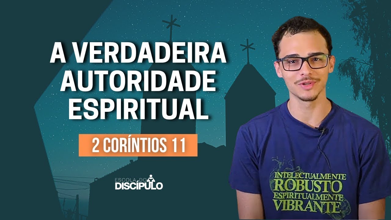 A verdadeira autoridade espiritual não tem a ver com a aparência ou prestígio | 2 Coríntios 11