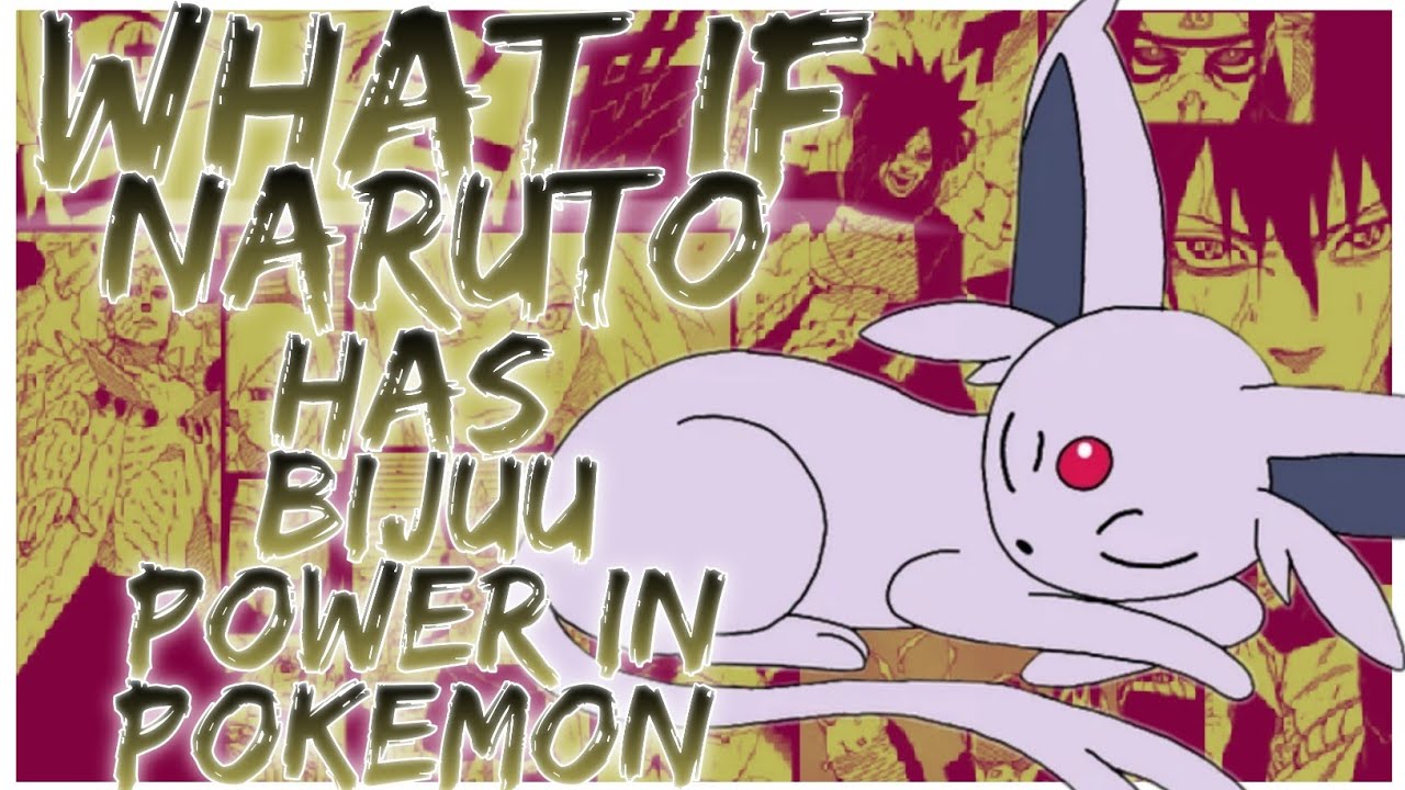 А что, если бы у Наруто была сила Биджу в покемонах?