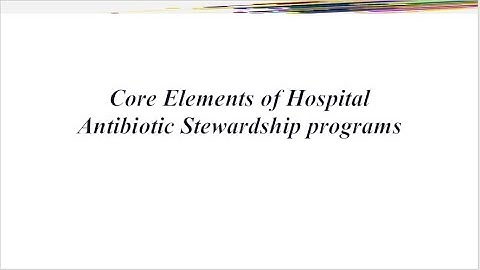 Core Elements of Hospital Antibiotic Stewardship Programs