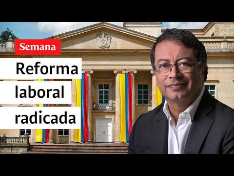 Atención: Petro radica en el Congreso la reforma laboral