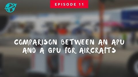 #11 Comparison Between An APU And A GPU For Aircrafts
