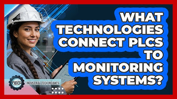 What Technologies Connect PLCs To Monitoring Systems?