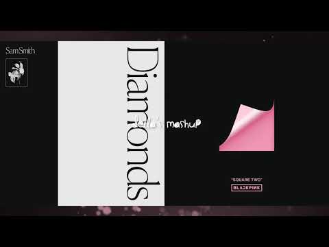 Playing With Diamonds - Sam Smith & BLACKPINK (Mashup!)